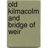 Old Kilmacolm And Bridge Of Weir door Wilson Holland