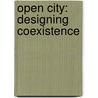 Open City: Designing Coexistence door Tim Rieniets