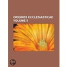 Origines Ecclesiasticae Volume 5 door Francesco Arsilli