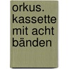 Orkus. Kassette mit acht Bänden by Gerhard Roth