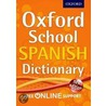 Oxford School Spanish Dictionary door Oxford Dictionaries