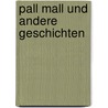 Pall Mall Und Andere Geschichten by Patrick Michael Nitti