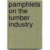 Pamphlets on the Lumber Industry door Onbekend