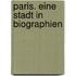 Paris. Eine Stadt in Biographien