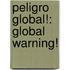 Peligro Global!: Global Warning!