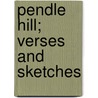 Pendle Hill; Verses and Sketches door Lucy M. Key