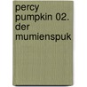 Percy Pumpkin 02. Der Mumienspuk door Christian Loeffelbein