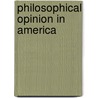Philosophical Opinion in America door Professor George Santayana