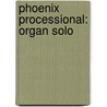 Phoenix Processional: Organ Solo door Locklair Dan