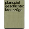 Planspiel Geschichte: Kreuzzüge by Stephan Kilter