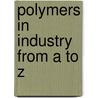 Polymers in Industry from A to Z by Leno Mascia