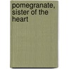 Pomegranate, Sister of the Heart door Carlos Reyes