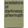 Predators Of Darkness: Aftermath door Leonard D. Hilley Ii