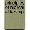 Principles of Biblical Eldership by Alexander Strauch