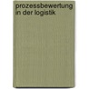 Prozessbewertung in Der Logistik by Christian Büssow
