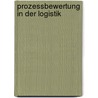 Prozessbewertung in Der Logistik door Christian Büssow