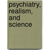Psychiatry, Realism, and Science door Sin Jessica