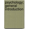 Psychology; General Introduction by Charles Hubbard Judd