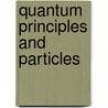 Quantum Principles and Particles door Walter Wilcox