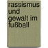 Rassismus und Gewalt im Fußball