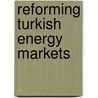 Reforming Turkish Energy Markets door Izak Atiya