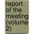 Report Of The Meeting (Volume 2)