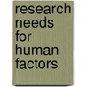 Research Needs for Human Factors door Subcommittee National Research Council