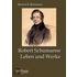 Robert Schumanns Leben Und Werke
