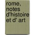 Rome, Notes D'Histoire Et D' Art