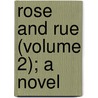 Rose And Rue (Volume 2); A Novel by Mrs Compton Reade