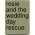 Rosie And The Wedding Day Rescue