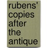 Rubens' Copies After The Antique by M. van der Meulen
