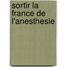 Sortir La France De L'anesthesie door José Albano