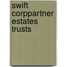 Swift Corppartner Estates Trusts door James E. Smith