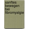 Sanftes Bewegen bei Fibromyalgie door Holger Jungandreas