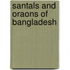 Santals And Oraons Of Bangladesh door Md. Rafiul Islam