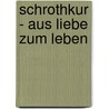 Schrothkur - Aus Liebe Zum Leben door Susanne Neuy