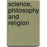 Science, Philosophy and Religion by John Bascom