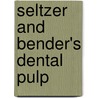 Seltzer And Bender's Dental Pulp door Kenneth M. Hargreaves