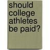 Should College Athletes Be Paid? door Onbekend