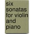 Six Sonatas for Violin and Piano