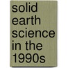 Solid Earth Science in the 1990s door United States Office of Space Science