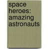 Space Heroes: Amazing Astronauts door Inc. Dorling Kindersley