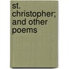 St. Christopher; And Other Poems by Elizabeth Wordsworth
