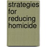 Strategies for Reducing Homicide by United States Government