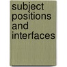 Subject Positions And Interfaces door Joao Costa