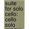 Suite for Solo Cello: Cello Solo by John Harbison