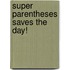 Super Parentheses Saves the Day!