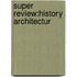 Super Review:History Architectur