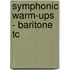 Symphonic Warm-Ups - Baritone Tc